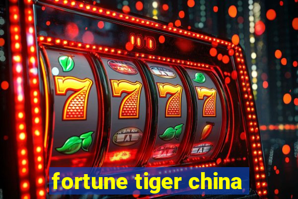 fortune tiger china